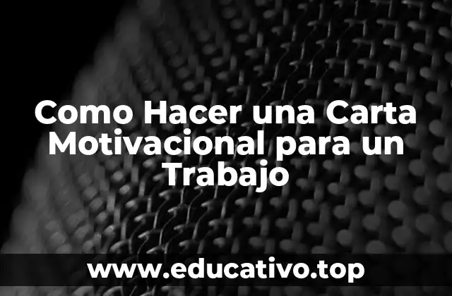Como Hacer una Carta Motivacional para un Trabajo