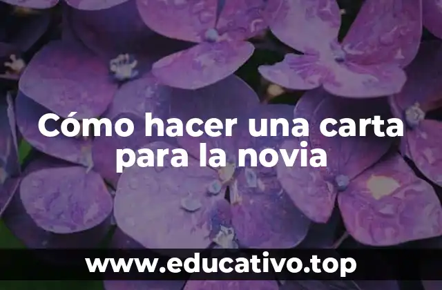 Cómo hacer una carta para la novia