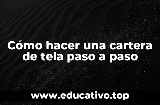 Cómo hacer una cartera de tela paso a paso