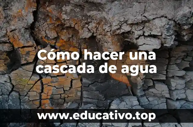 Cómo hacer una cascada de agua