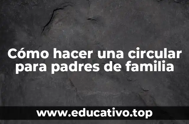 Cómo hacer una circular para padres de familia