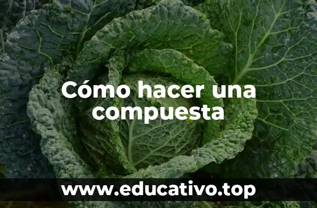 Cómo hacer una compuesta
