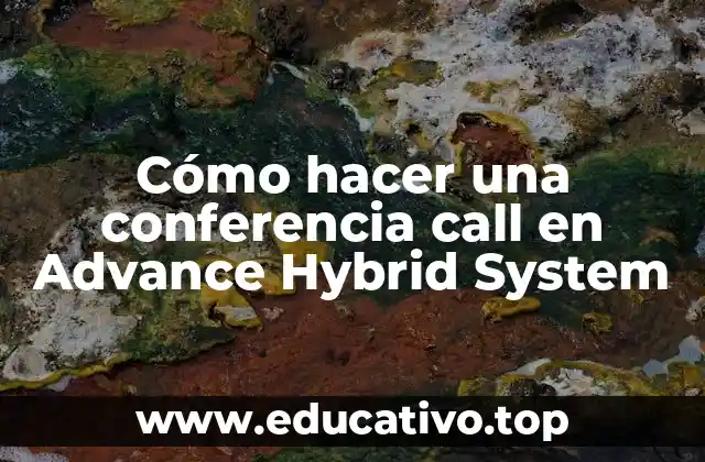 Cómo hacer una conferencia call en Advance Hybrid System