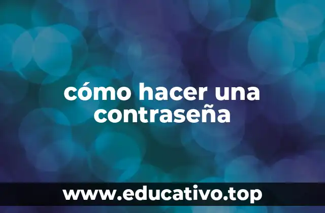 cómo hacer una contraseña