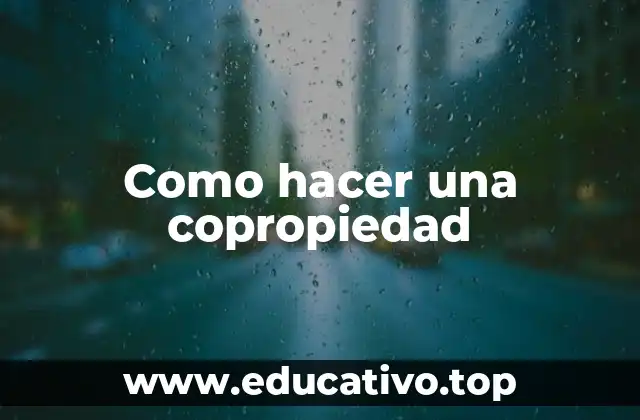 Como hacer una copropiedad