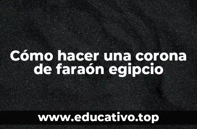 Cómo hacer una corona de faraón egipcio