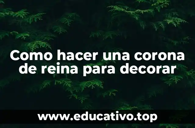 Como hacer una corona de reina para decorar