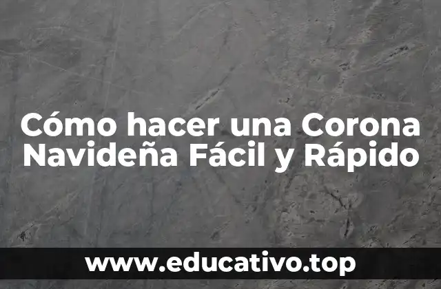 Cómo hacer una Corona Navideña Fácil y Rápido