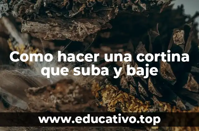 Como hacer una cortina que suba y baje