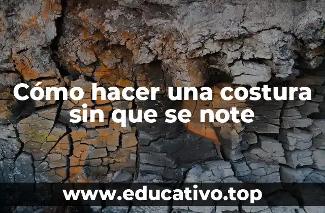 Cómo hacer una costura sin que se note