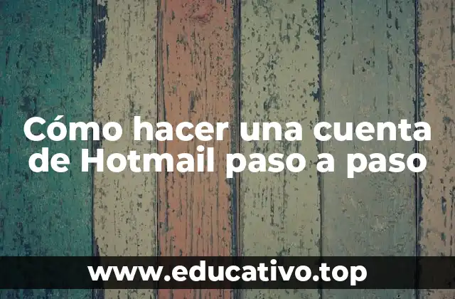 Cómo hacer una cuenta de Hotmail paso a paso