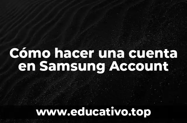 Cómo hacer una cuenta en Samsung Account