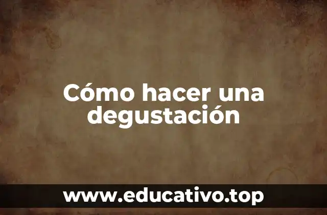 Cómo hacer una degustación