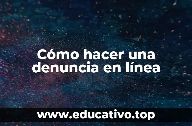 Cómo hacer una denuncia en línea