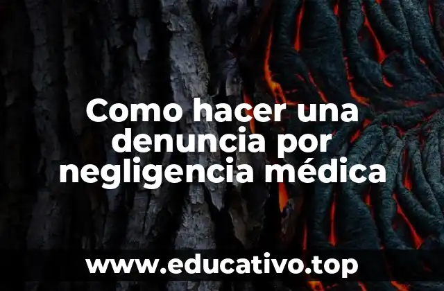 Como hacer una denuncia por negligencia médica