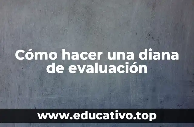 Cómo hacer una diana de evaluación