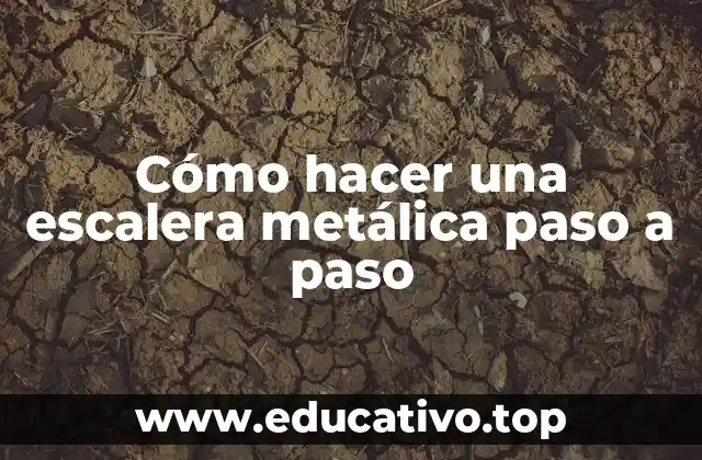 Cómo hacer una escalera metálica paso a paso