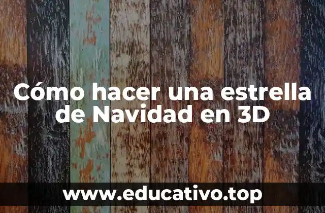 Cómo hacer una estrella de Navidad en 3D