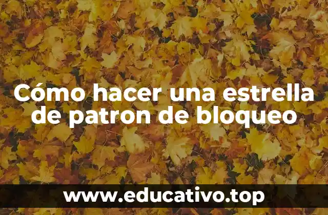 Cómo hacer una estrella de patron de bloqueo