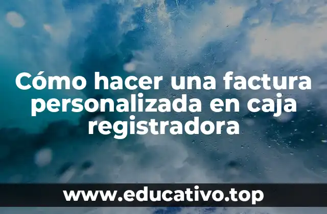 Cómo hacer una factura personalizada en caja registradora