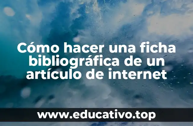Cómo hacer una ficha bibliográfica de un artículo de internet