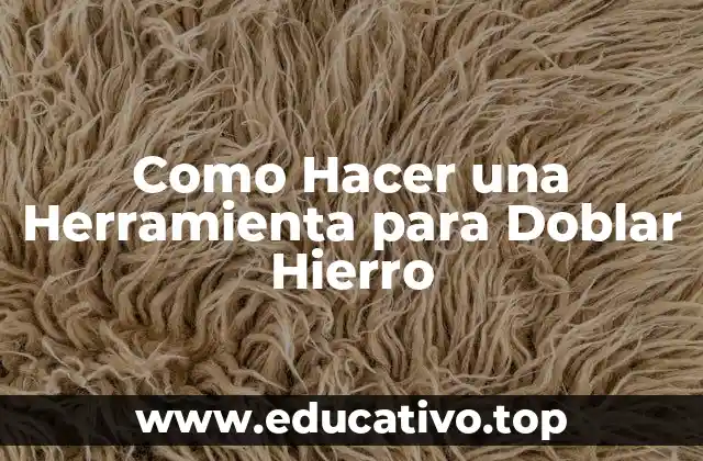 Como Hacer una Herramienta para Doblar Hierro