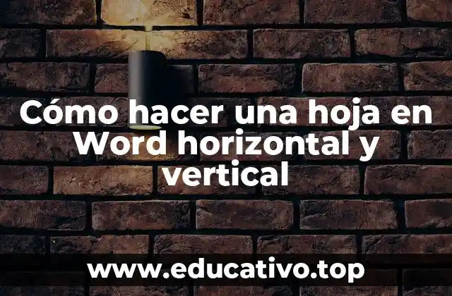 Cómo hacer una hoja en Word horizontal y vertical