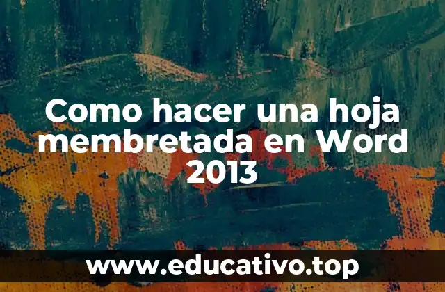 Como hacer una hoja membretada en Word 2013