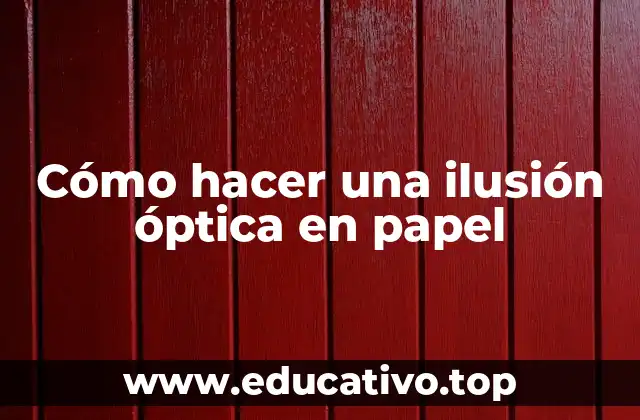 Cómo hacer una ilusión óptica en papel