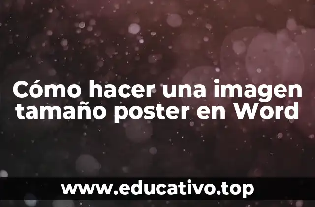 Cómo hacer una imagen tamaño poster en Word
