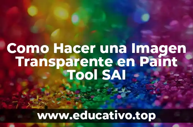 Como Hacer una Imagen Transparente en Paint Tool SAI