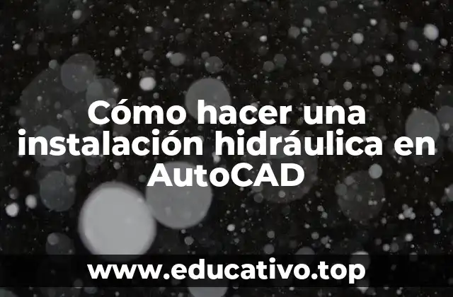 Cómo hacer una instalación hidráulica en AutoCAD