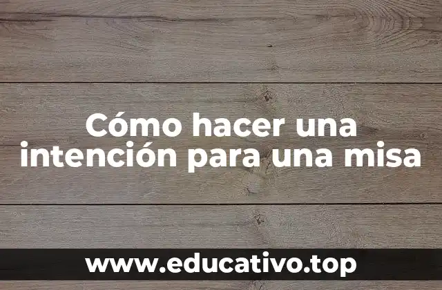 Cómo hacer una intención para una misa