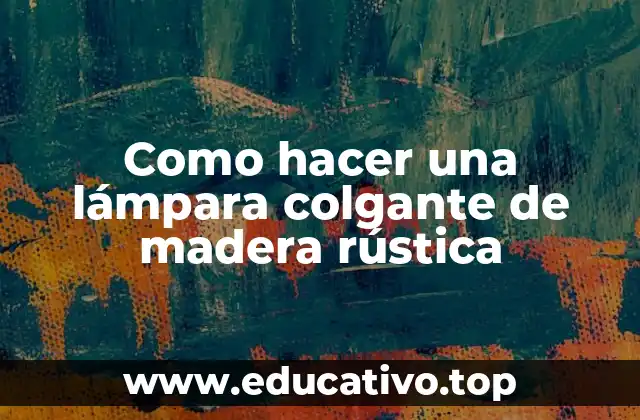 Como hacer una lámpara colgante de madera rústica