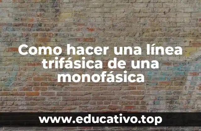 Como hacer una línea trifásica de una monofásica