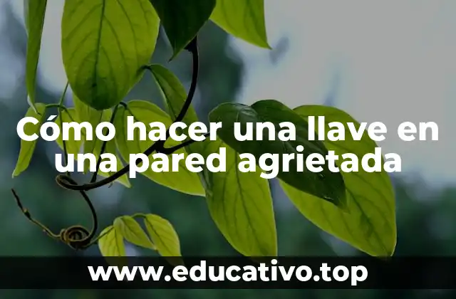 Cómo hacer una llave en una pared agrietada