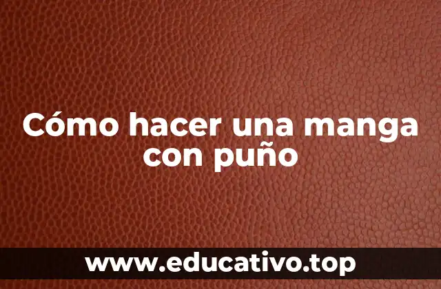 Cómo hacer una manga con puño