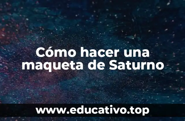 Cómo hacer una maqueta de Saturno