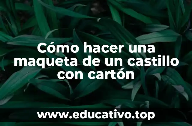 Cómo hacer una maqueta de un castillo con cartón