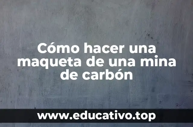 Cómo hacer una maqueta de una mina de carbón