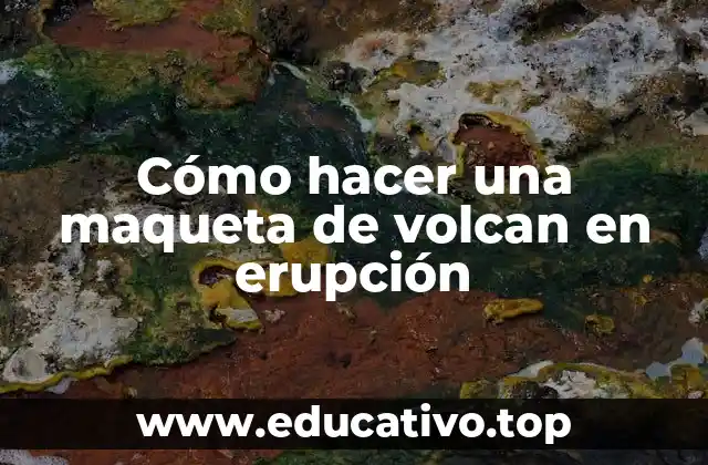 Cómo hacer una maqueta de volcan en erupción