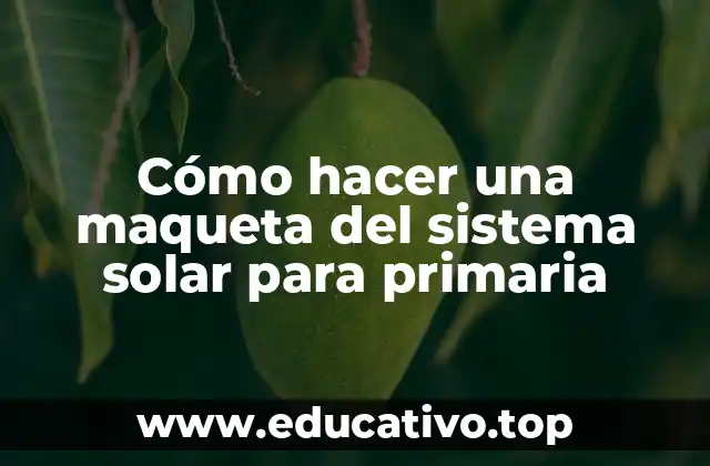Cómo hacer una maqueta del sistema solar para primaria