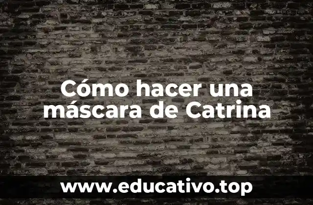 Cómo hacer una máscara de Catrina