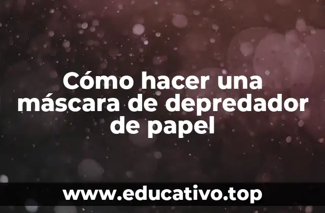 Cómo hacer una máscara de depredador de papel