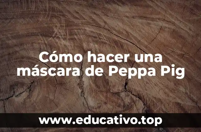 Cómo hacer una máscara de Peppa Pig