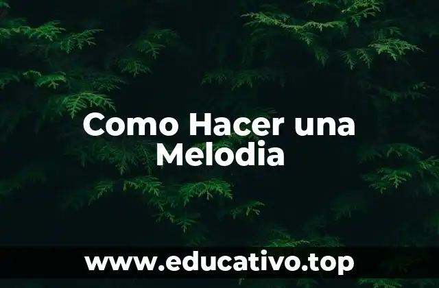 Como Hacer una Melodia