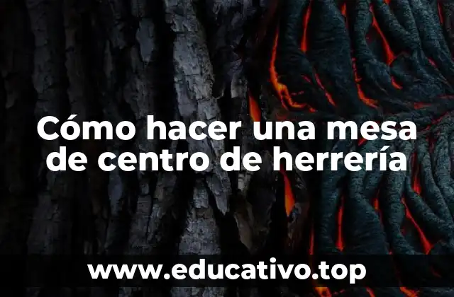 Cómo hacer una mesa de centro de herrería