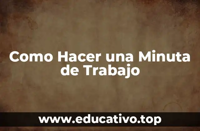 Como Hacer una Minuta de Trabajo