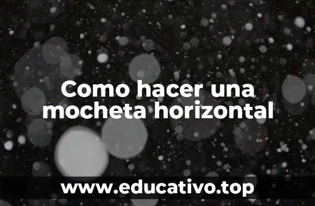 Como hacer una mocheta horizontal