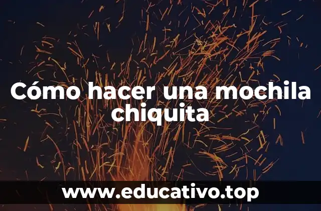 Cómo hacer una mochila chiquita